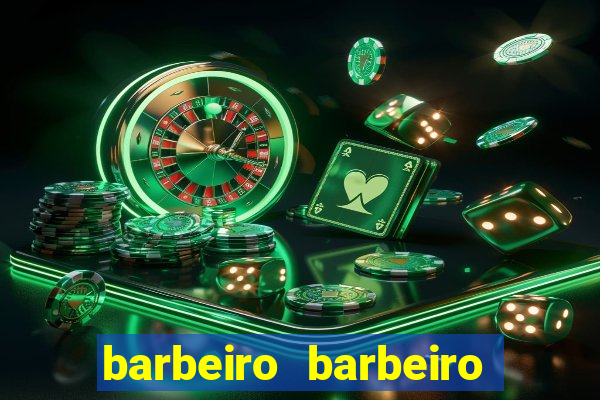 barbeiro barbeiro barbeiro bicho significado espiritual